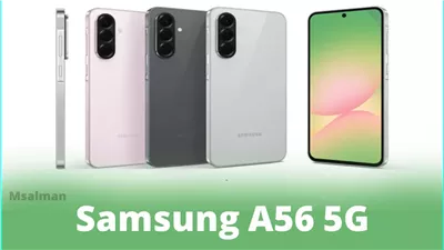 منافس قوي مع الايفون مميزات هاتف Samsung Galaxy A56 5G الجديد والسعر المتوقع بمواصفات عالمية 